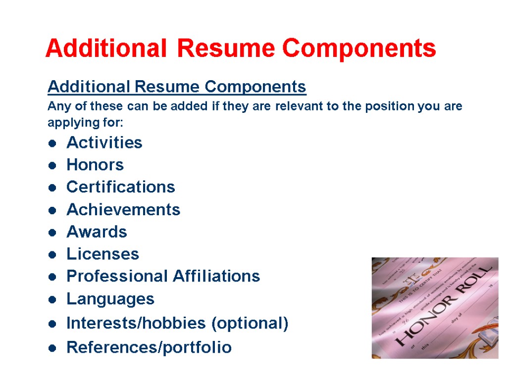 Additional Resume Components Additional Resume Components Any of these can be added if they